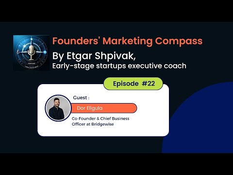 Founders' Marketing Compass: Etgar Shpivak interviews Dor Eligula, Co-Founder and Chief Business Officer at Bridgewise