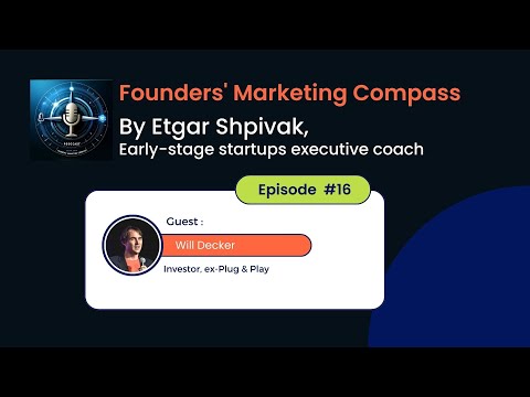 Founders' Marketing Compass: Etgar Shpivak interviews Will Decker, Investor at Plug and Play