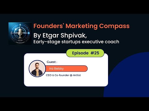 Founders' Marketing Compass: Etgar Shpivak interviews Ira Belsky, Co-founder and Co-CEO at Artlist