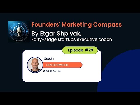 Founders' Marketing Compass: Etgar Shpivak interviews David Howland, CMO at Earnix